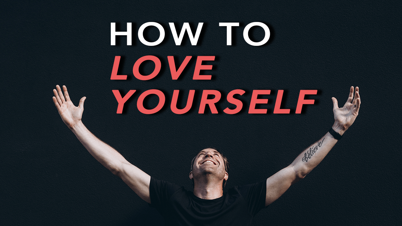 how to love yourself more